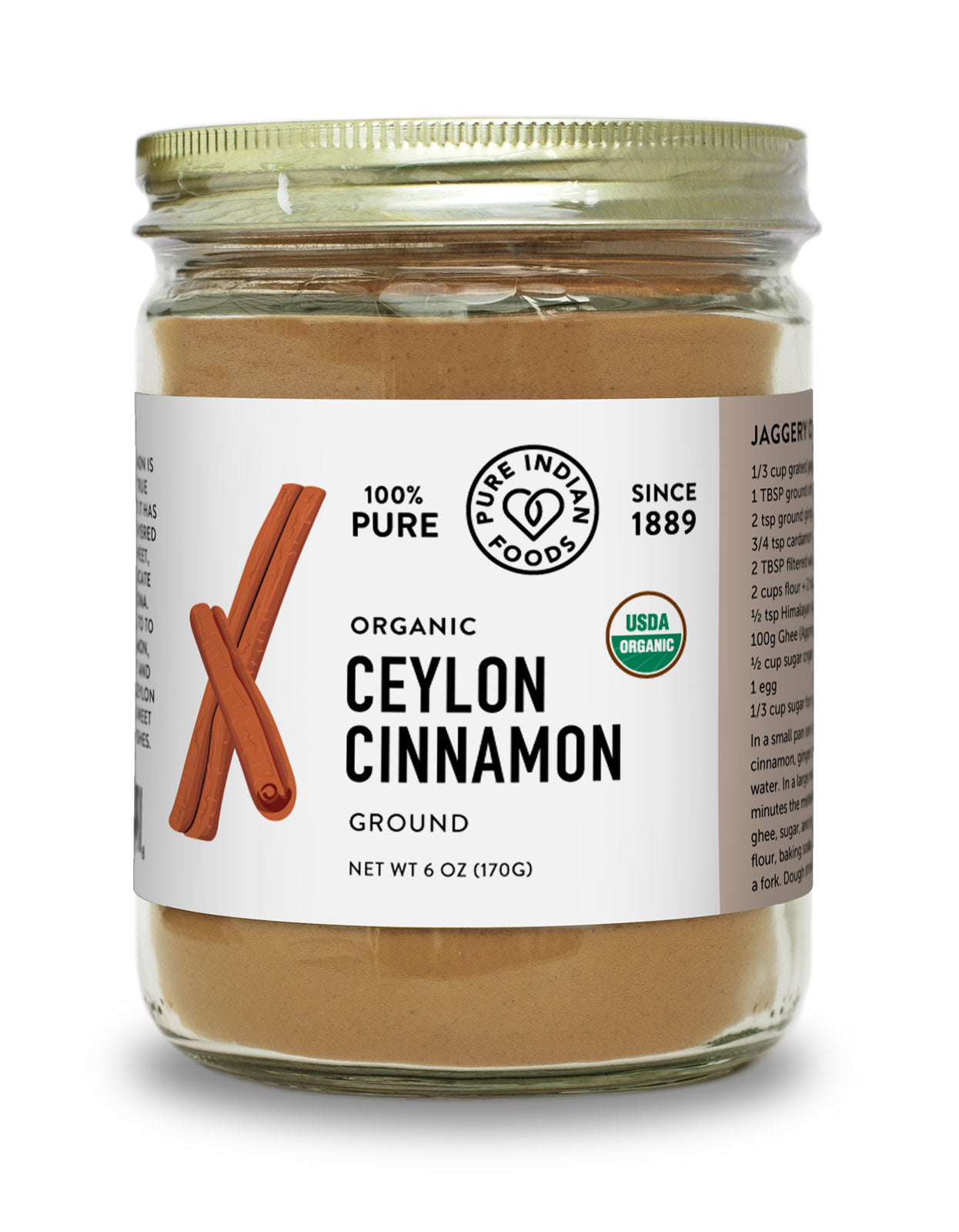 Large, 6 oz glass jar of Pure Indian Foods Organic Ceylon Cinnamon powder, freshly ground.