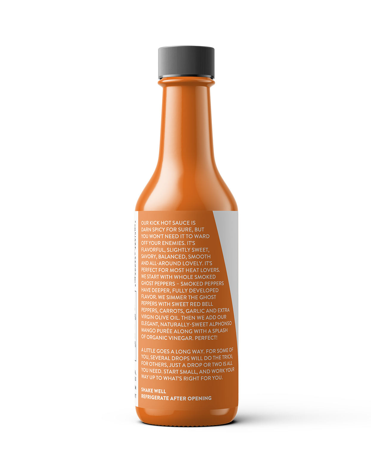 Back label of our Pure Indian Foods KICK Hot Sace, a certified organic Mango hot sauce.  It reads: Our kick hot sauce is darn spicy for sure, but you won't need it to ward off your enemies. it's flavorful, slightly sweet, savory, balanced, smooth, and all-around lovely.
