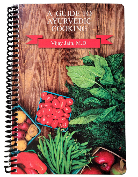 A Guide to Ayurvedic Cooking, by Vijay Jain, M.D. (2021)